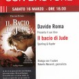 Sabato 16 Marzo alle ore 18.00 presso la libreria Biblos Mondadori di Gallarate si terrà la presentazione del libro di Davide Roma "Il bacio di Jude", dialoga con l'autore il giornalista Roberto Morandi. 