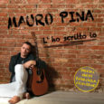 È uscito oggi il nuovo album del cantautore comasco Mauro Pina, dal titolo L’ho scritto io. Mauro Pina è un cantautore, polistrumentista e paroliere italiano di origini comasche, il cui genere musicale spazia tra pop, rock’n’roll e […]